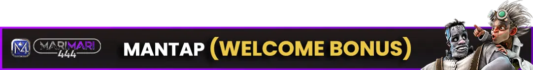 Marimari444 Promo Mantap welcome bonus offer.